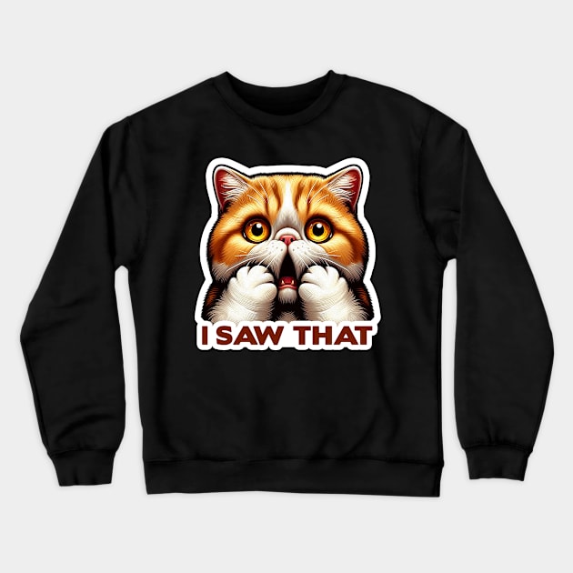 I Saw That meme Cute Exotic Shorthair Cat Crewneck Sweatshirt by Plushism